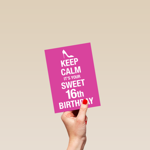 Keep calm its your 16th birthday