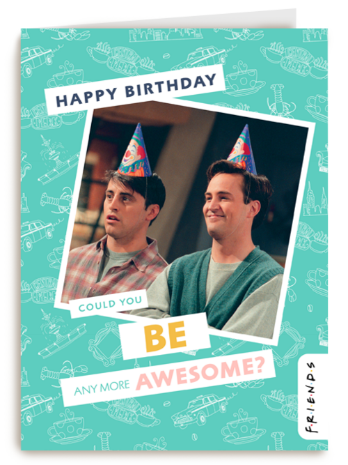 Friends could you me any more awesome