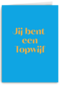 andC jij bent een topwijf