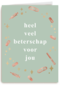 Heel veel beterschap voor jou groen