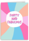 Verjaardagskaart vrouw 40 Forty and fabulous