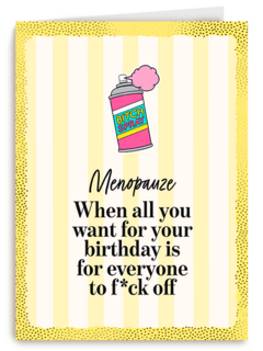 Menopause all you want for your bday