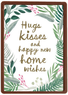 hugs kisses and happy new home wishes