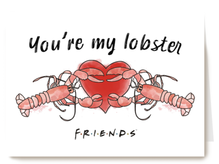 You are my lobster   Friends