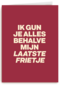 &C Ik gun je alles behalve mijn laatste frietje