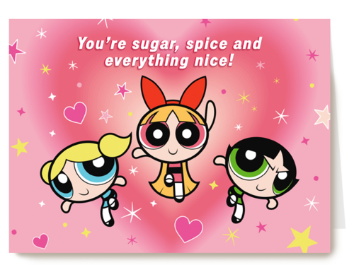 You are sugar spice and everything nice