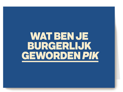 And C wat ben je burgerlijk geworden pik