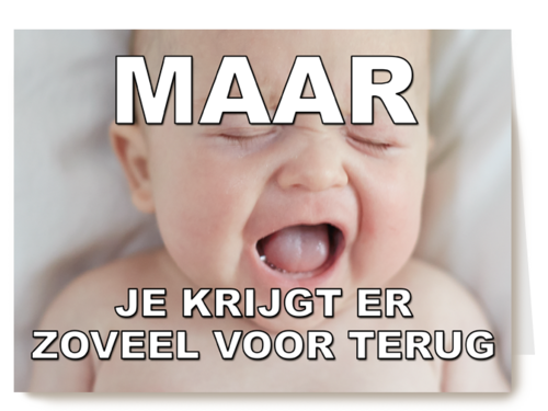 Maar je krijgt er zoveel voor terug