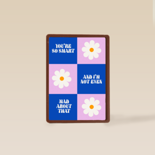 You are so smart and i am not even mad about that