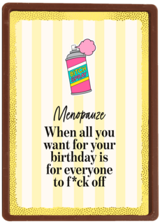 Menopause all you want for your bday