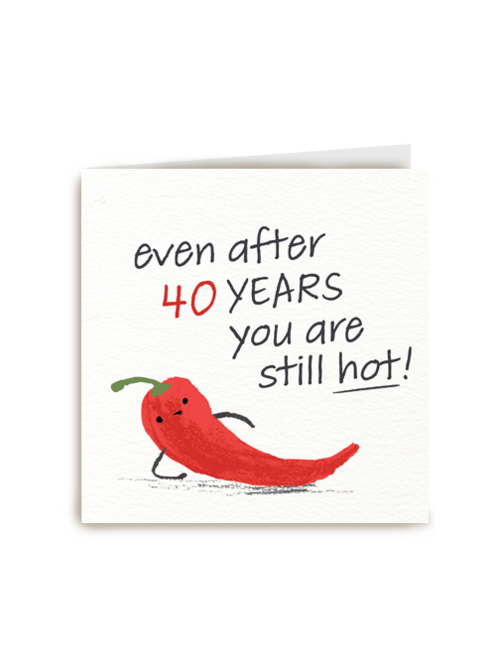 even after 40 years you are still hot