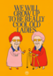 We will grow up to be really cool old ladies Guts Gusto