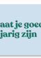 Verjaardagskaart man vrouw Staat je goed jarig zijn