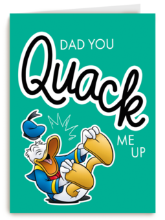Dad you quack me up Donald Duck