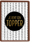 Complimentkaart staand je bent een topper