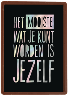 het mooiste wat je kunt worden is jezelf