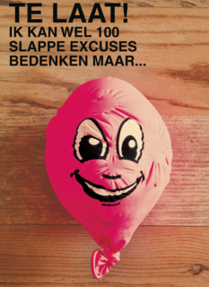 ik kan wel 100 slappe excuses bedenken maar te laat