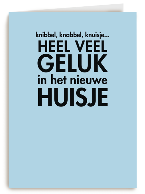 knibbel knabbel knuisje heel veel geluk in jullie huisje