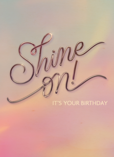 Shine on it is your birthday