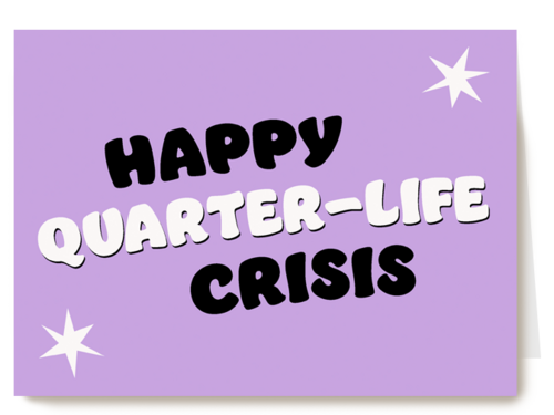 Happy Quarterlife Crisis
