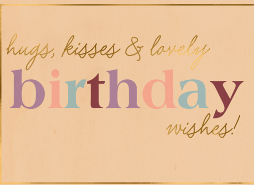 Hugs kisses lovely birthday wishes