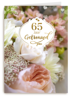 Huwelijkskaart 65 jaar getrouwd bloemen
