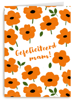 oranje bloemenkaart met gefeliciteerd mam
