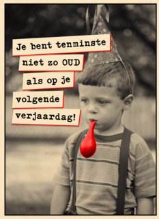 Niet zo oud als volgende verjaardag