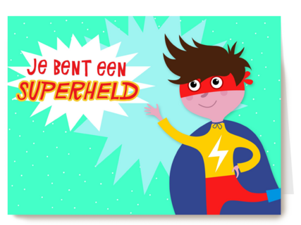 je bent een superheld