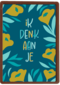 Ik denk aan je bloemen