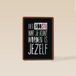 het mooiste wat je kunt worden is jezelf