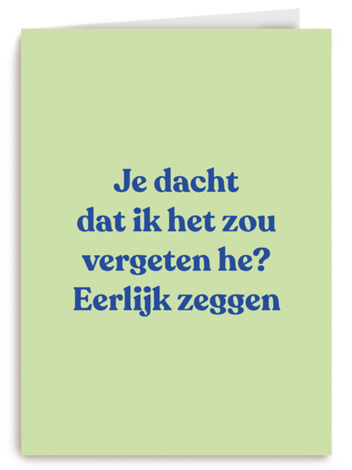 Je dacht dat ik het zou vergeten he andc