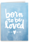 geboortekaartje born to be loved blauw