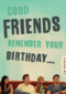 Friends verjaardag te laat