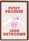 Pinky Promise 1 jaar getrouwd