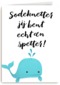jij bent echt een spetter