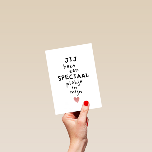 jij hebt een super speciaal plekje in mijn hart powervrouw