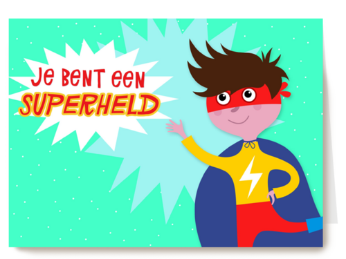 je bent een superheld